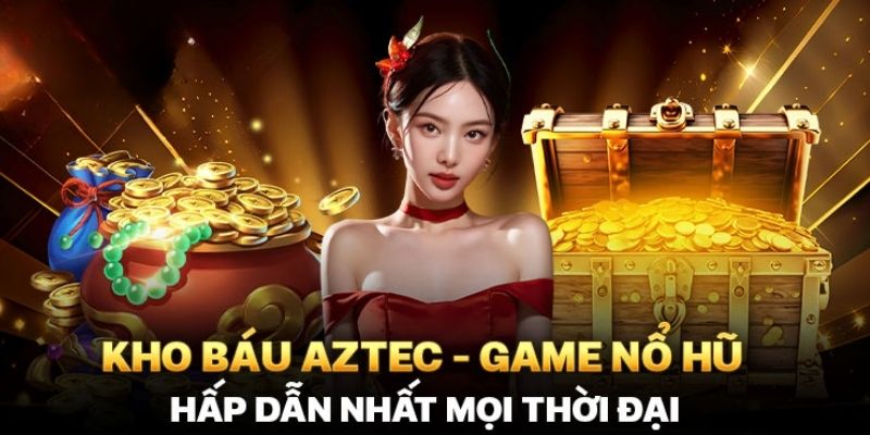 Giới thiệu về game nổ hũ Aztec